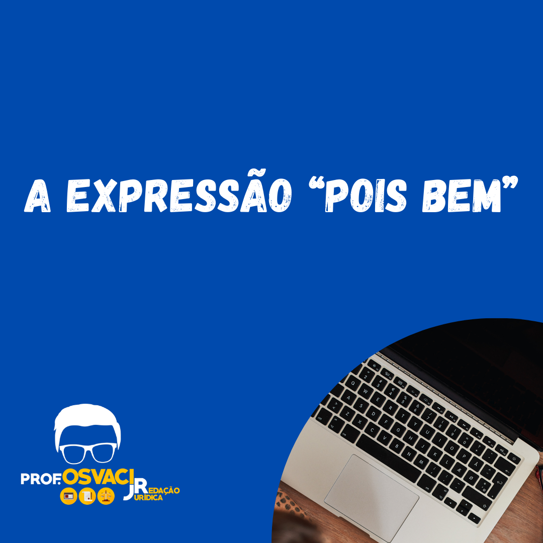 A expressão “Pois bem”
