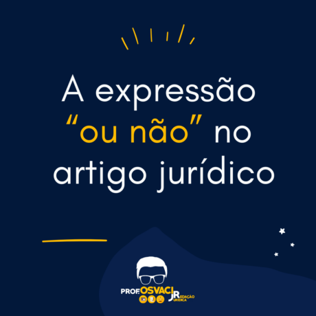 A expressão “ou não” no artigo jurídico