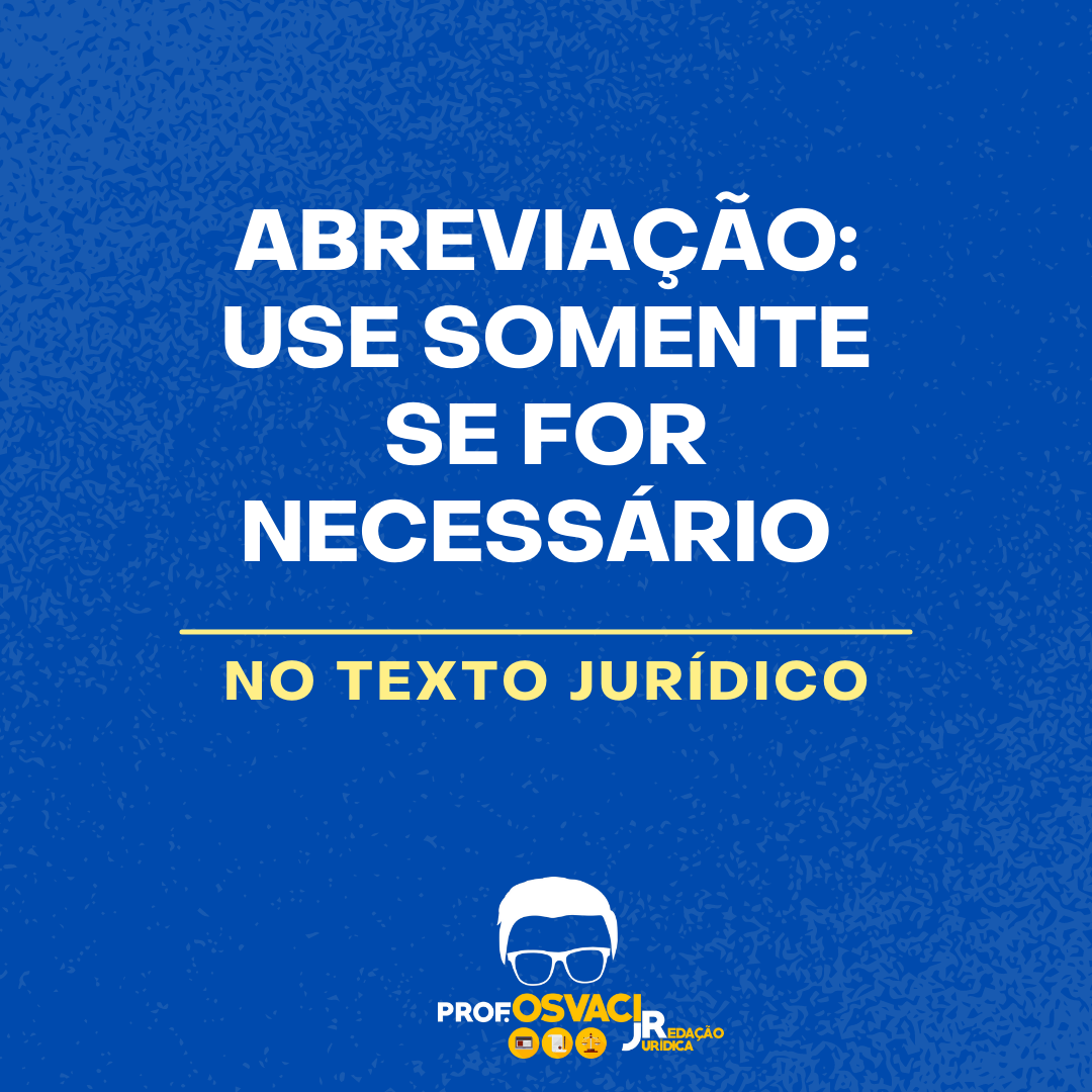 Como fazer uso da abreviação de palavras na redação jurídica. Muito cuidado, use somente se for necessário.