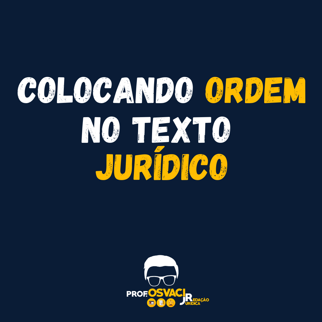 Colocando ordem no texto jurídico