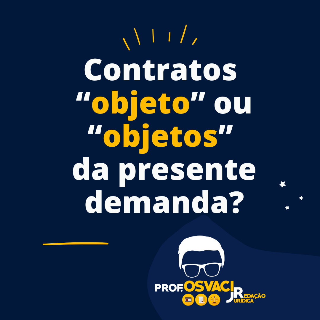 Contratos objeto ou objetos da presente demanda como abordar na redação jurídica. Descubra como se escreve neste artigo.