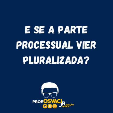 E se a parte processual vier pluralizada