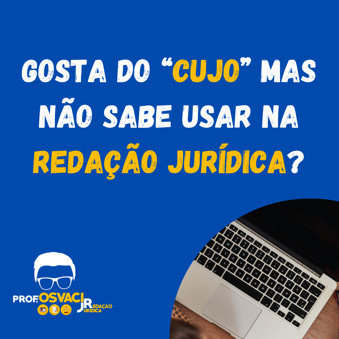 Gosta do “cujo” mas não sabe usar na redação jurídica