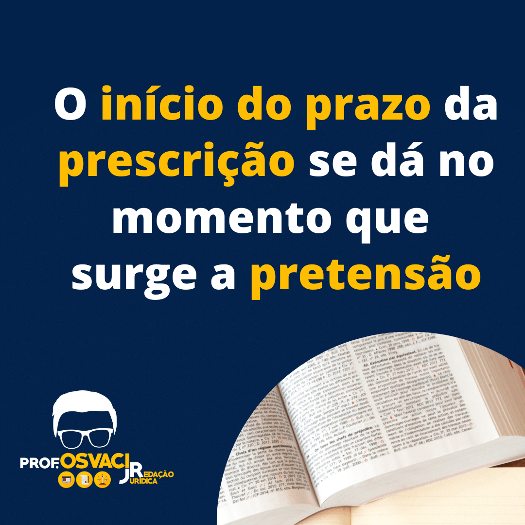 O início do prazo da prescrição se dá no momento que surge a pretensão na redação jurídica. saiba como se escreve.