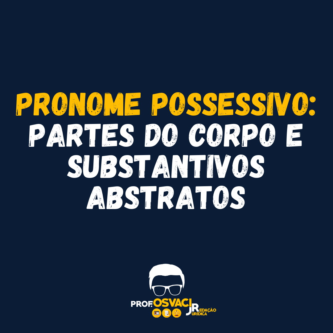 Pronome possessivo: partes do corpo e substantivos abstratos
