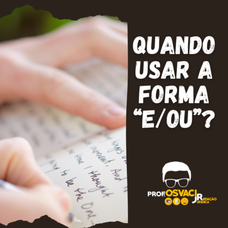 Quando devo usar e ou, e quando usar estas preposições no texto jurídico sem prejudicar a redação jurídica na questão do eou