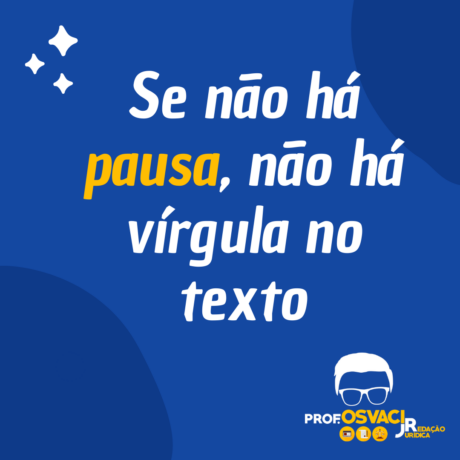Se não há pausa, não há vírgula no texto