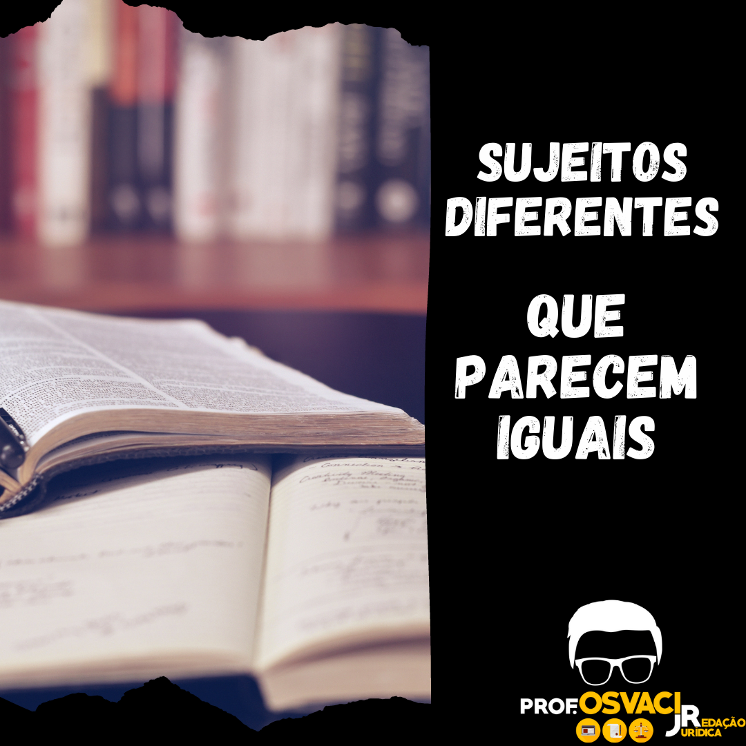 Diferentes tipos de sujeitos que parecem iguais? Tire suas dúvidas sobre Sujeitos diferentes que parecem iguais na redação jurídica