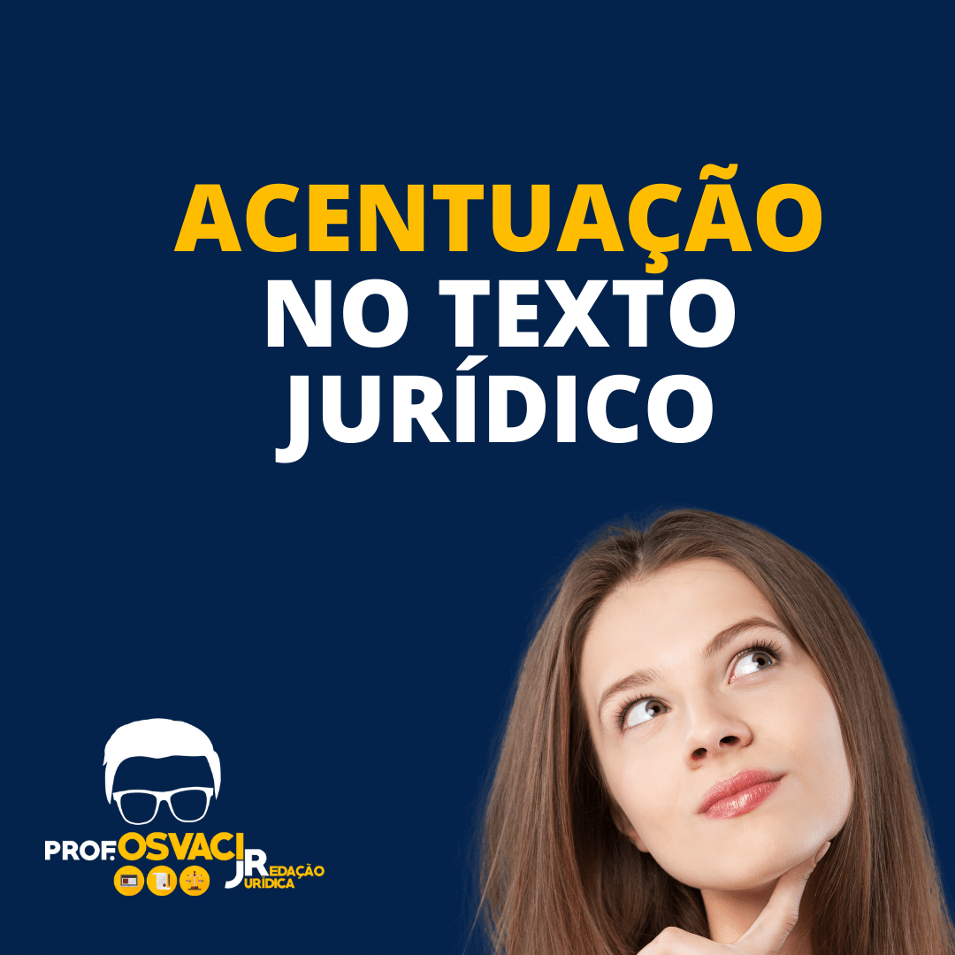 regras de acentuação na redação e peça jurídica. Saiba quando utilizar o acento ou a palavra é acentuada aqui