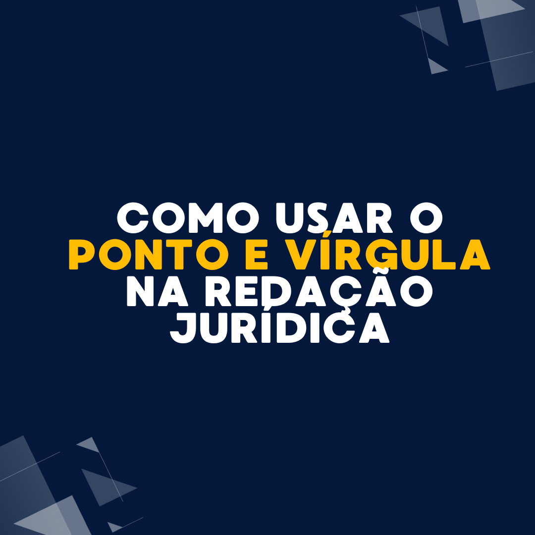 Dicas de como usar e quando usar ponto e vírgula na redação jurídica e texto. O ponto e vírgula no texto jurídico como se escreve