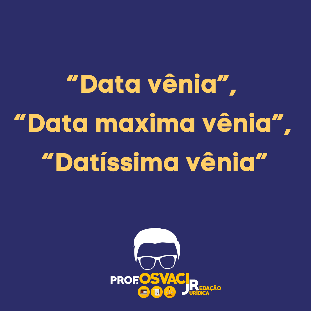 Descubra Data venia ou data vênia? Descubra a forma correta de data vênia sinônimo, data máxima vênia significado no dicionário jurídico.