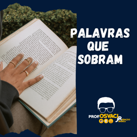 Como escrever bem, sem criar palavras ou frases sem sentido que sobram na redação jurídica. Cuidado, quanto mais limpo o texto melhor!