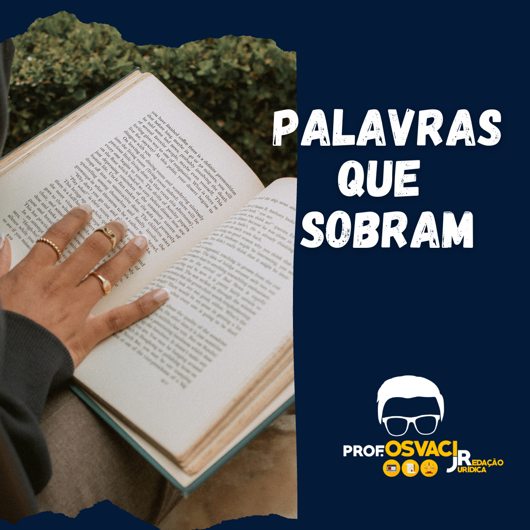 Como escrever bem, sem criar palavras ou frases sem sentido que sobram na redação jurídica. Cuidado, quanto mais limpo o texto melhor!