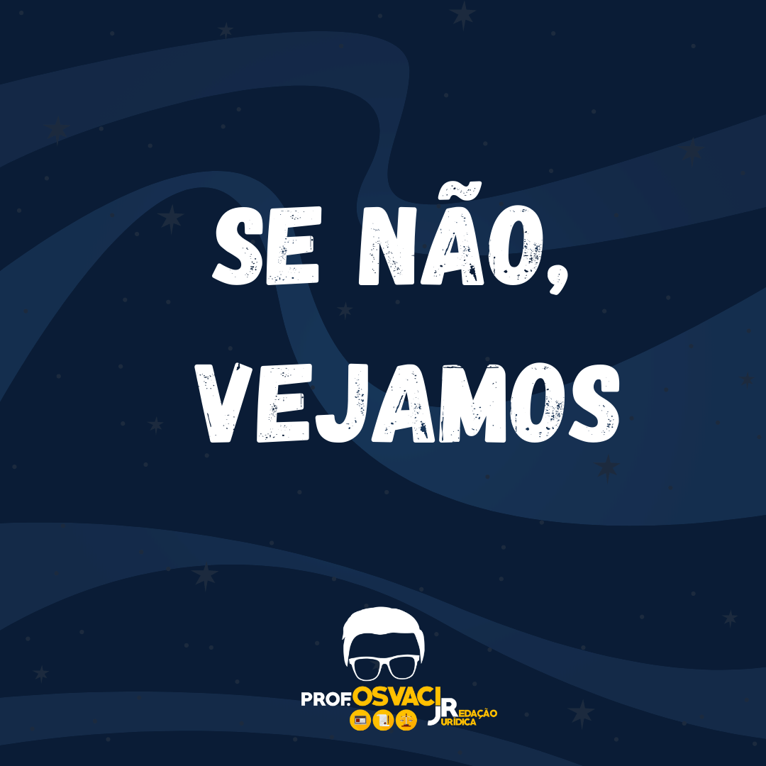 Dúvidas na redação jurídica. Afinal, se não se escreve separado ou junto (senão); a expressão é antecedida de vírgula, ponto, ou de ponto e vírgula