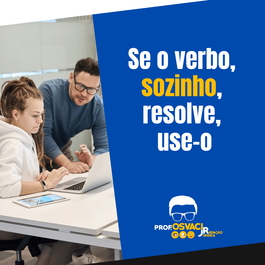 Se o verbo, sozinho, resolve, use-o