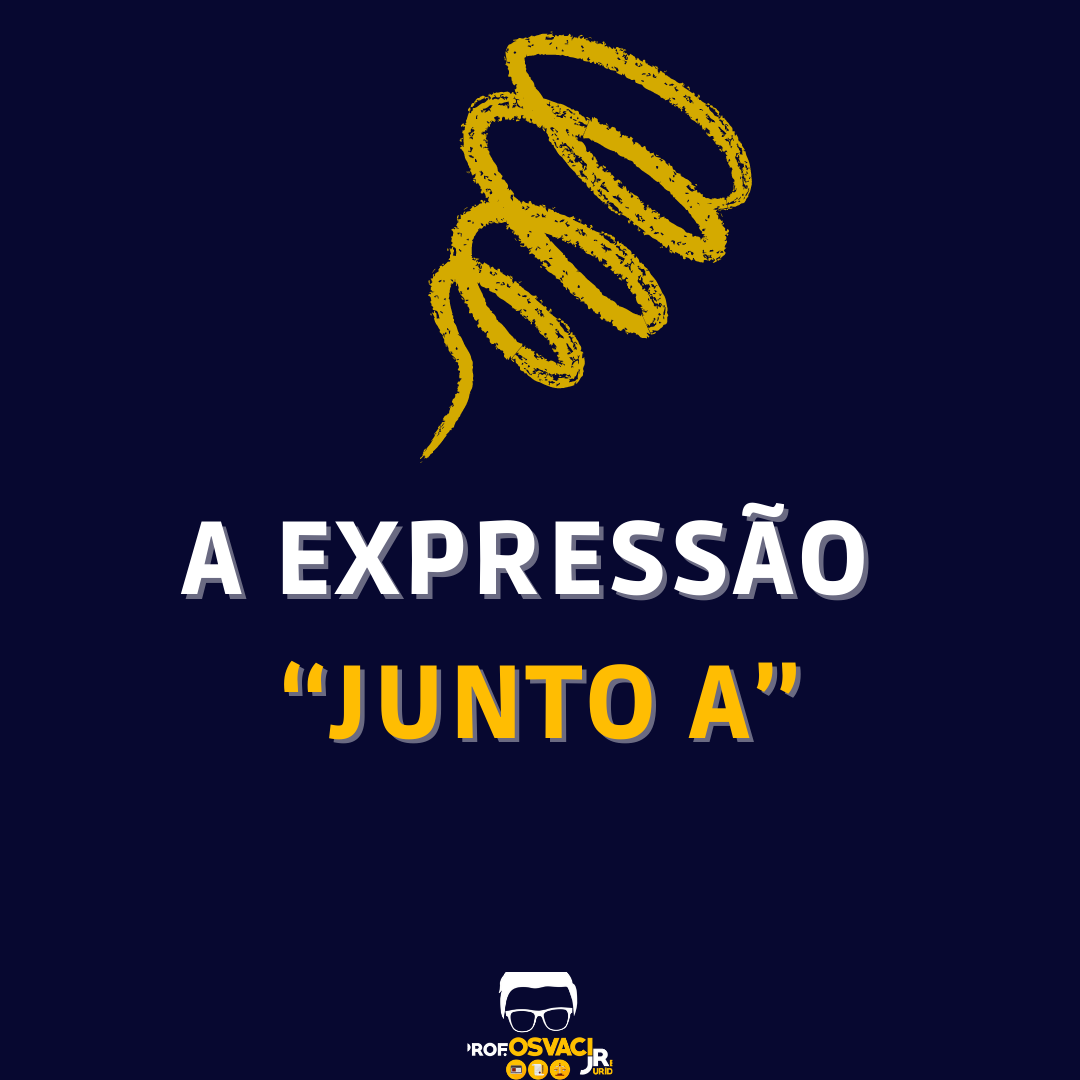 Sabe o significado de "junto a" na redação jurídica? ela significa “perto de”, “próximo de”, “ao lado de”.
