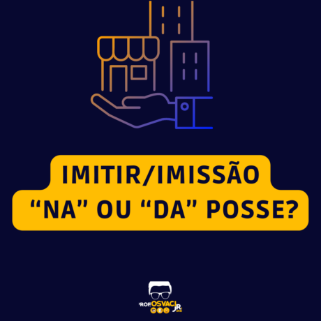 Afinal de contas, o correto é “imitir NA posse” ou “imitir DA posse”? “imissão NA posse” ou “imissão DA posse”?