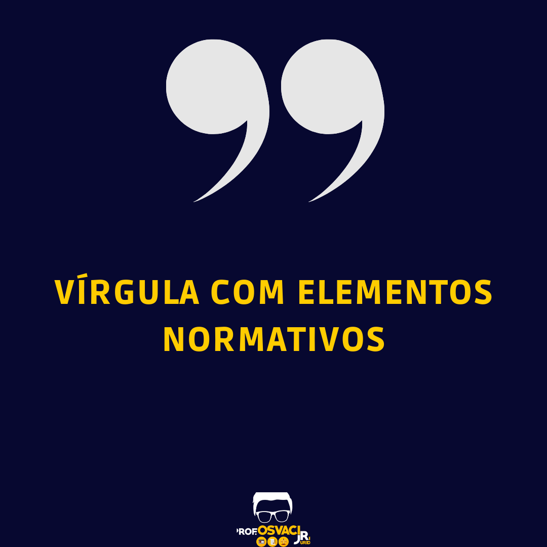 Se virgular é difícil, o que dizer de usar a vírgula com elementos normativos penal? Assunto de muitas dúvidas por parte dos alunos.