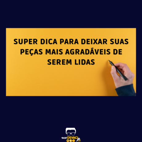 Como deixar suas peças jurídicas mais agradáveis de serem lidas