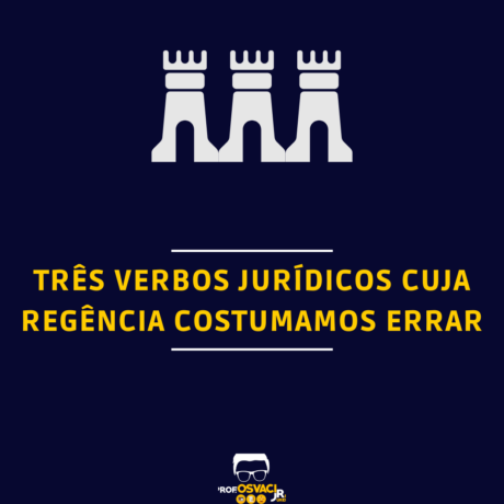 Conhece o verbo jurídico? A regência dos verbos “pleitear”, “postular” e “pugnar”, que usamos e a regência pode ser confusa e causar erros.