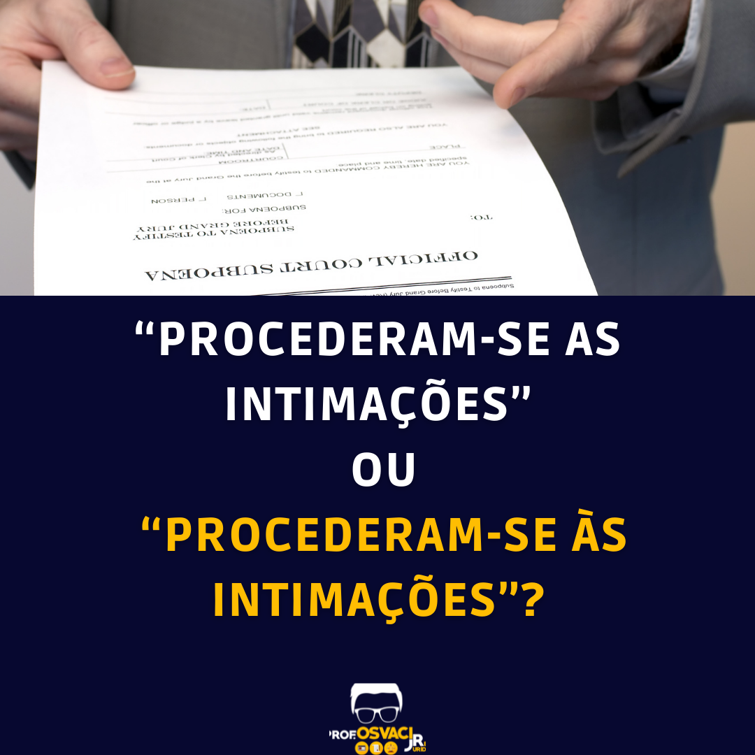 “Procederam-se as intimações” ou “Procederam-se às intimações”? Qual das melhores opções usar em peças e redações jurídicadas.