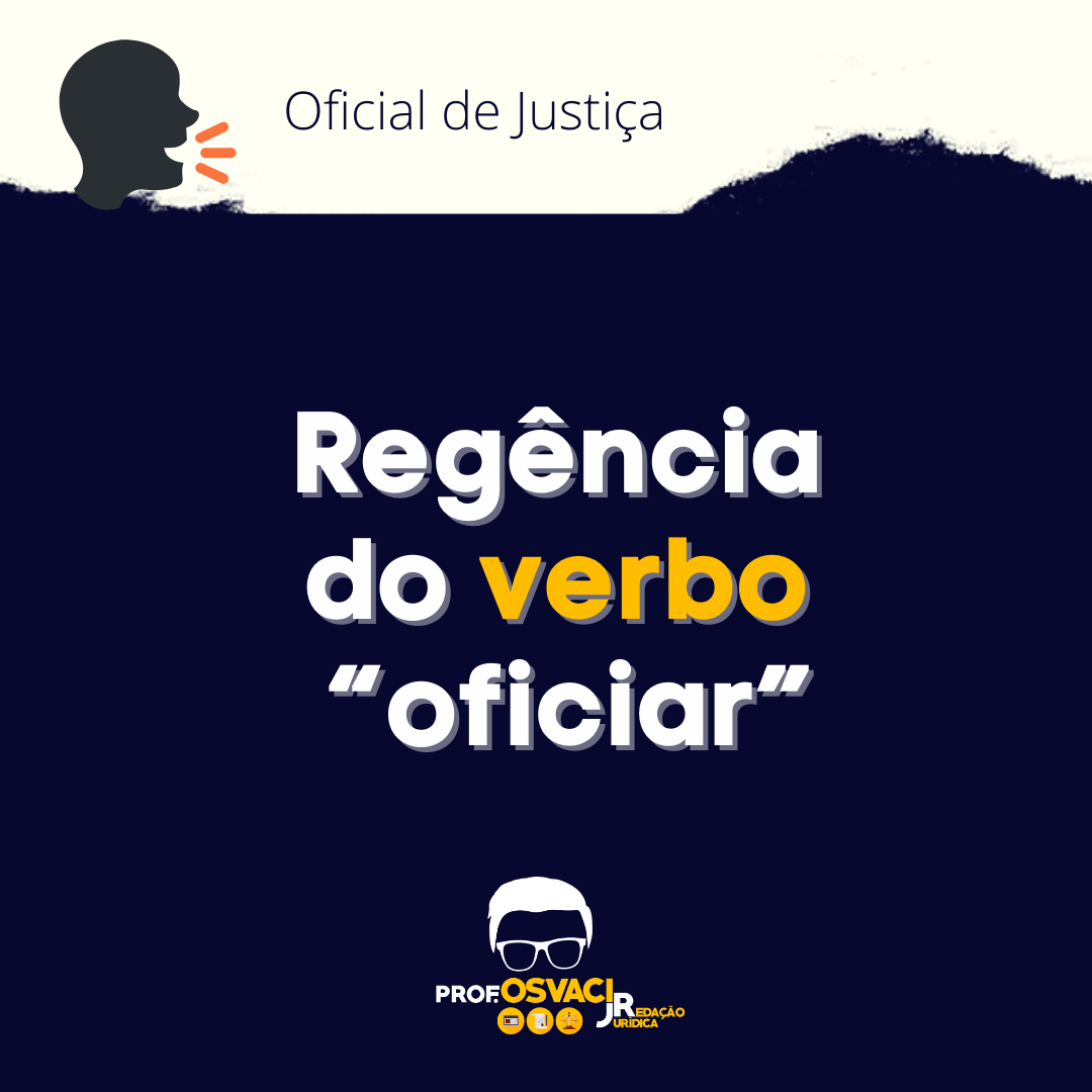Saiba como usar o verbo jurídico oficial de justiça, ou seja, o verbo oficiar em redação jurídica e artigos técnicos.
