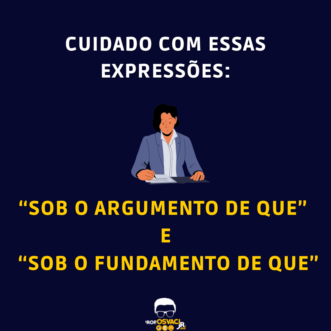 Conheça uma estrutura que causa ambiguidade textual, dificultando pro leitor sendo o “sob o argumento de que” e “sob o fundamento de que”