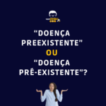 “Doença preexistente” ou “doença pré-existente”? - Redação Jurídica