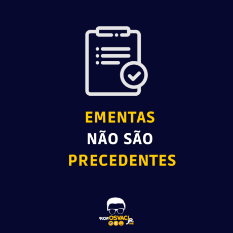 Ementas de acórdãos não são “precedentes”, “jurisprudência” nem “julgados”. Por mais que reflitam uma decisão colegiada precedente
