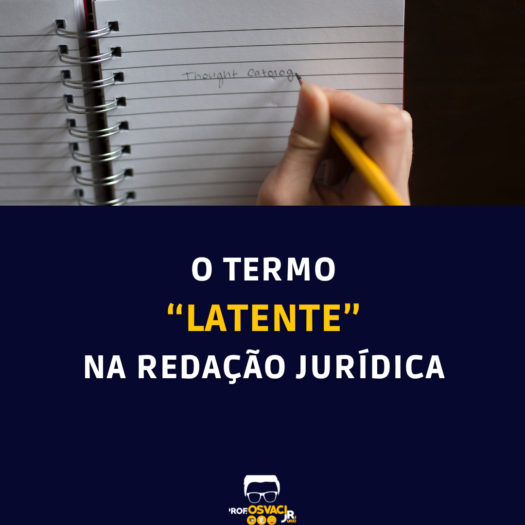 O termo “latente” na redação jurídica