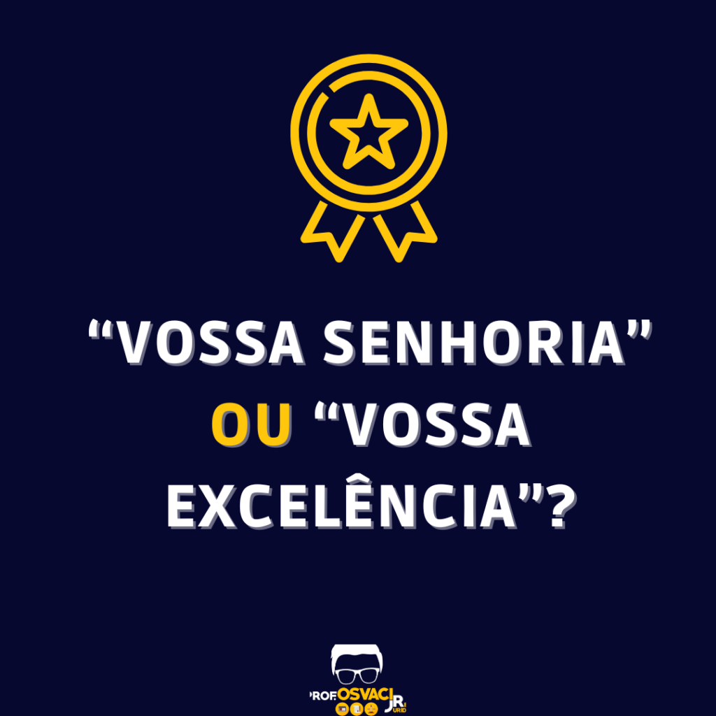 “Vossa Senhoria” ou “Vossa Excelência”? - Redação Jurídica