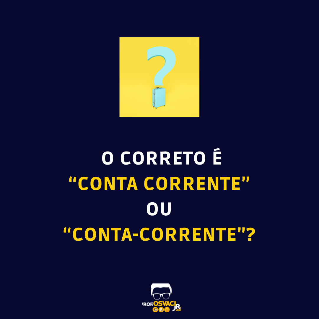 O correto é “conta corrente” ou “conta-corrente”? Em vários dicionários encontrei a palavra grafada com hífen.