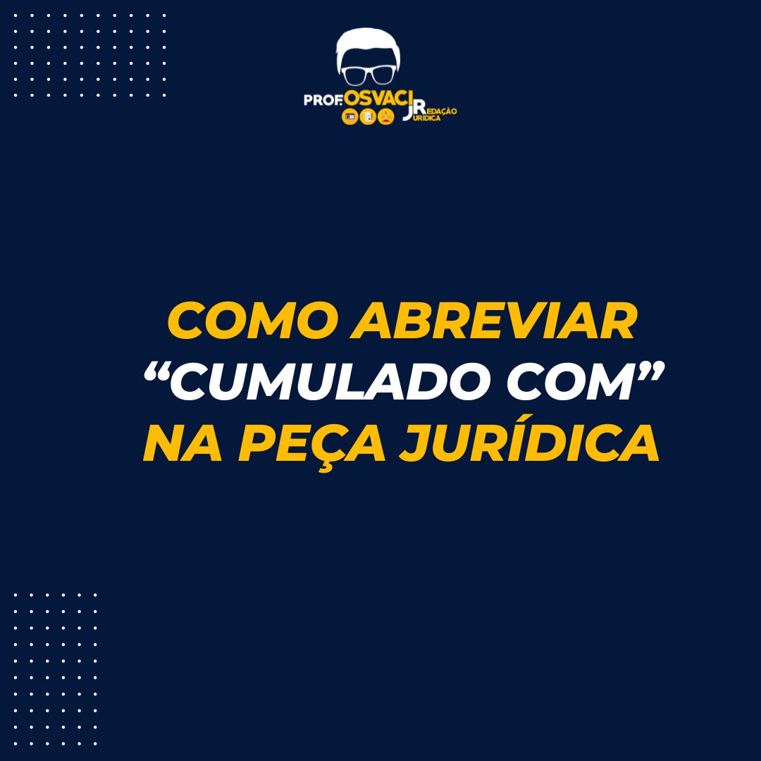 Como abreviar “cumulado com” na peça jurídica