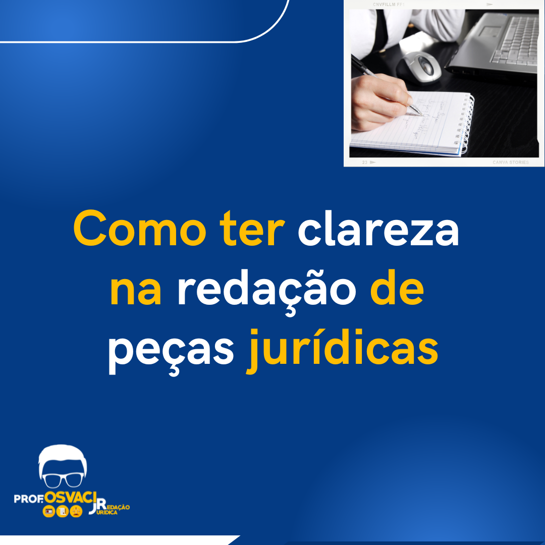 Como ter clareza na redação de peças jurídicas