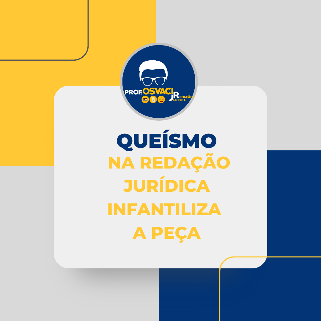 Você sabe o que é uma peça com frases cheias de “quês”, um perto do outro? Chamamos de queísmo, que infantiliza a abordagem