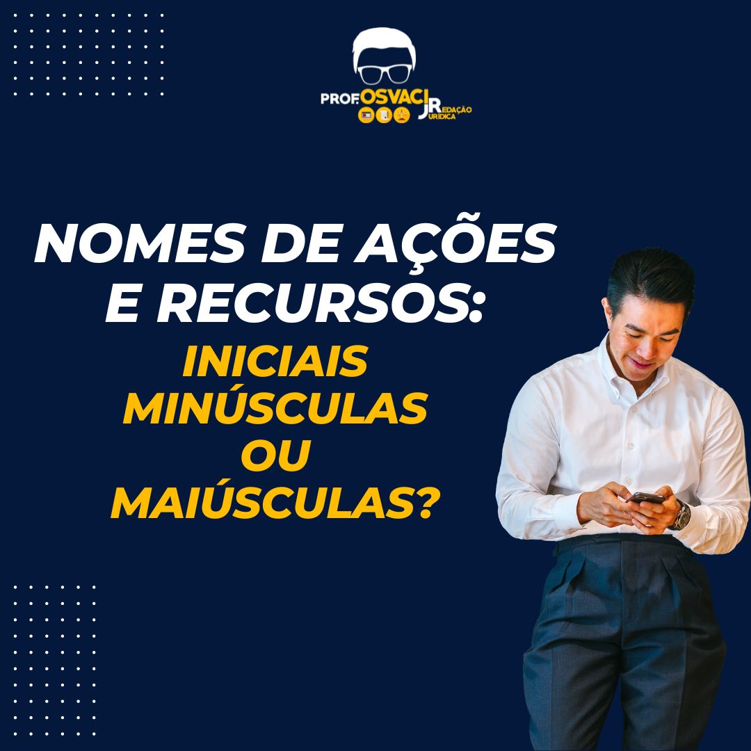 Nomes de ações e recursos juridicos. Como se escreve com iniciais minúsculas ou maiúsculas? Respondemos neste artigo.