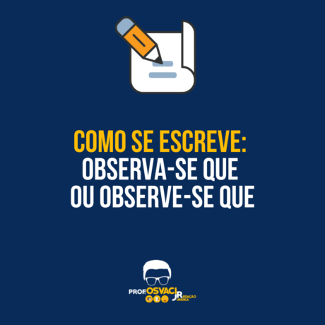 Você arrisca dizer como seescreve: Observa-se que ou Observe-se que? O verbo observar gera muitas dúvidas. Aprenda neste artigo como escrever