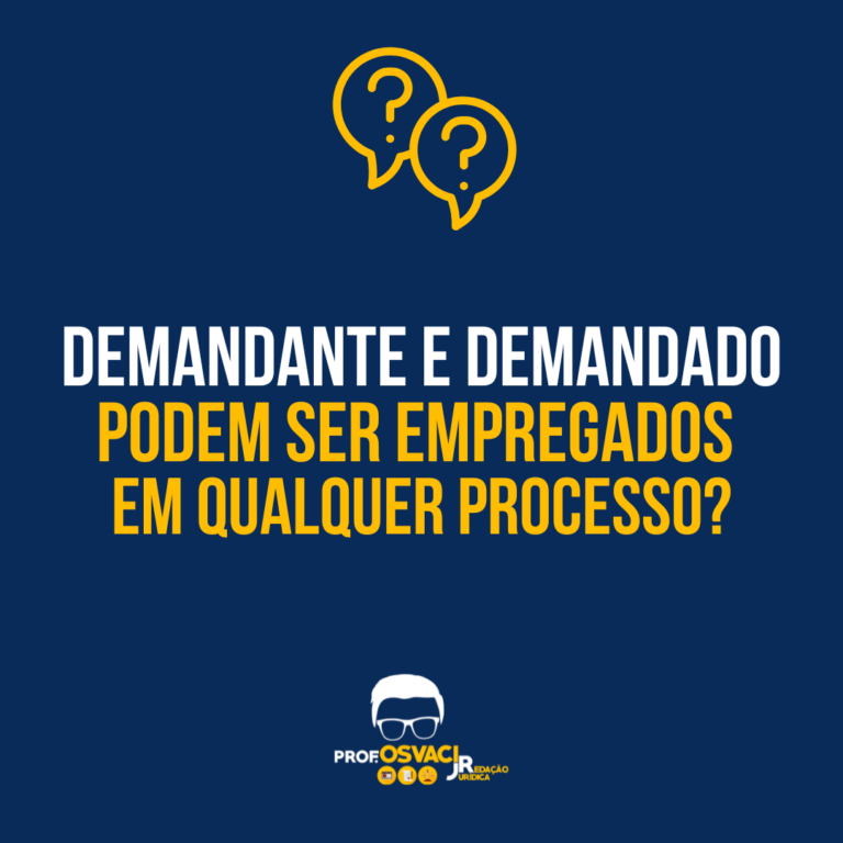 Demandante e demandado podem ser empregados em qualquer processo ...