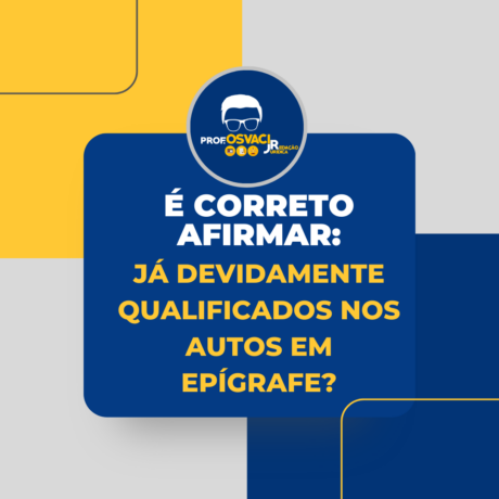 Você sabe se é correto afirmar que a “epígrafe” (parte inicial da peça) onde inserimos o número dos autos acompanhado da palavra “autos”?