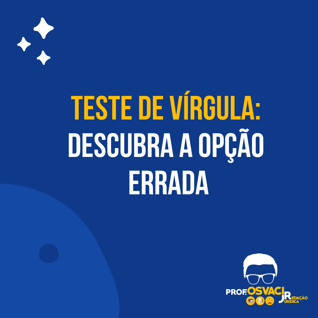 Deu o que falar esse teste que fiz sobre o emprego da vírgula. Recebi mensagens dizendo até que o gabarito estaria errado.Veja