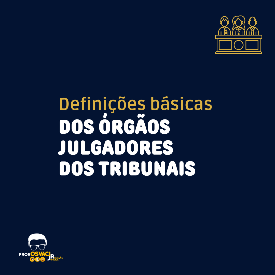Definições básicas dos órgãos julgadores dos Tribunais
