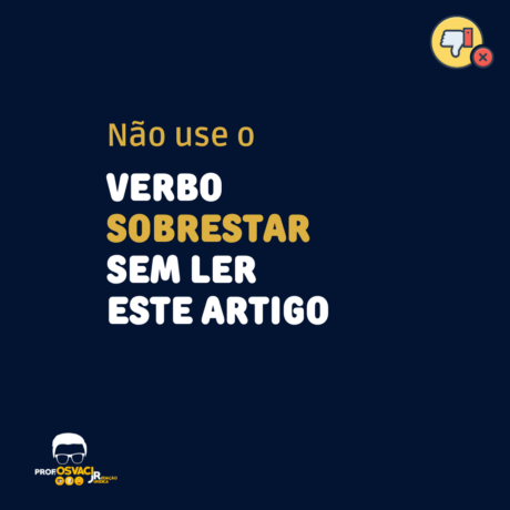 O verbo “sobrestar” é derivado do verbo “estar” na redação. Quero que ela ESTEJA”, ou seja,“quero que ela SOBRESTEJA”;