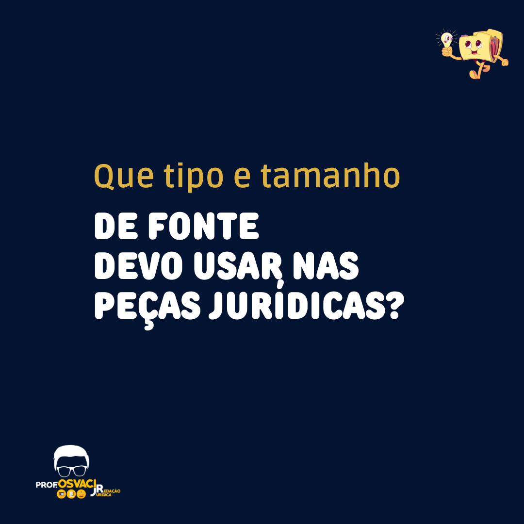 que tipo e tamanho de fonte usar peças juridicas