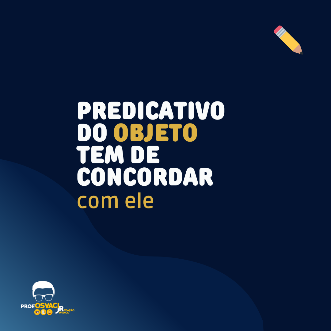 Compreenda sobre o predicativo do objeto ,predicativo do sujeito e do objeto ,predicativo do objeto exemplos na redação jurídica