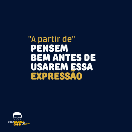 “A partir de”. Saiba que a Locução prepositiva (expressão) “a partir de” deve ser empregada para passar ideia de tempo na redação jurídica