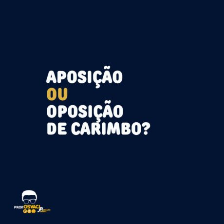 Aparecem as duas formas, “aposição” e “oposição” de carimbo. Aposição” é o ato de apor uma coisa a outra. Oposição” significa o ato de opor-se