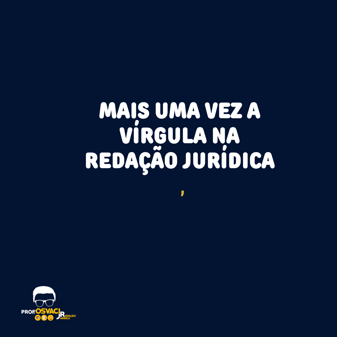 A regra é simples mesmo e é uma só sobre a vírgula na redação jurídica: não pode haver vírgula entre sujeito e predicado