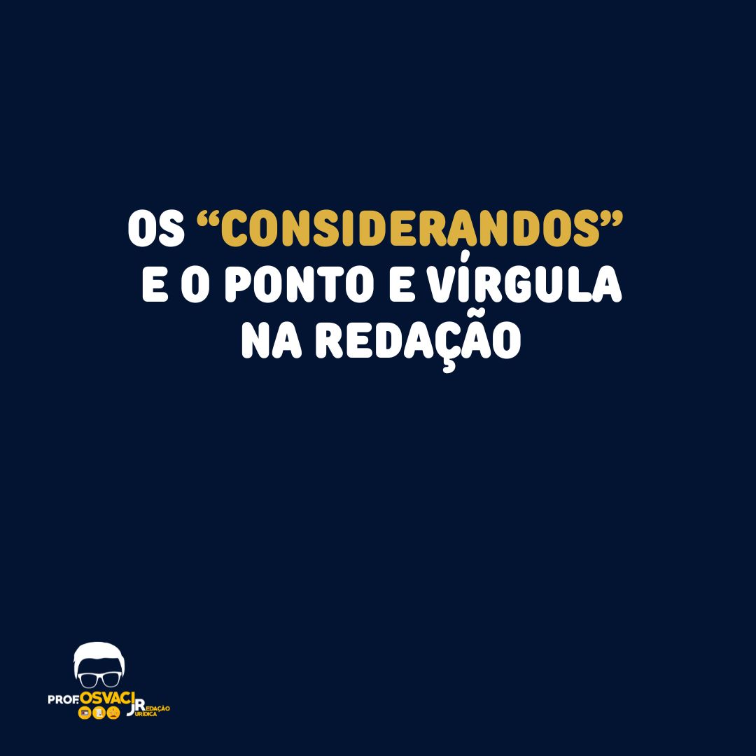 Você sabe me dizer se nos “considerandos” de uma resolução, por exemplo, vai ponto e vírgula ao final do último item da enumeração?