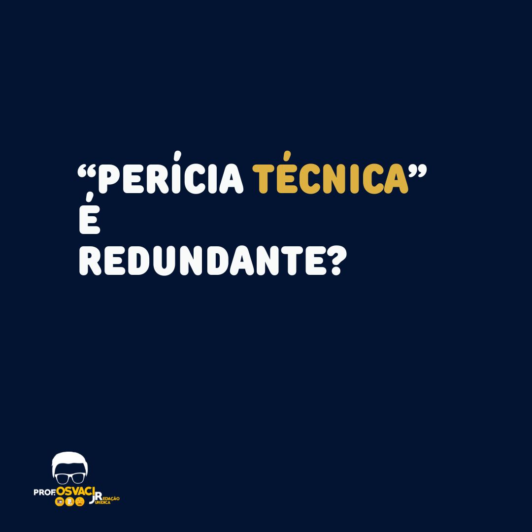“Perícia técnica” é redundante?