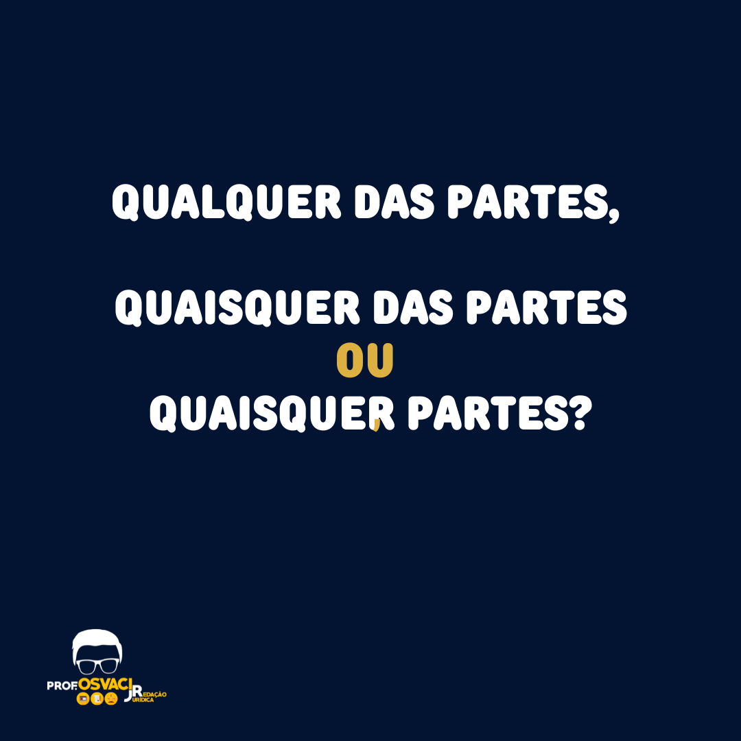 Aluna pergunta se o art. 254, caput, do CPP está escrito corretamente ao trazer o sintagma “qualquer das partes” ou “quaisquer das partes”.
